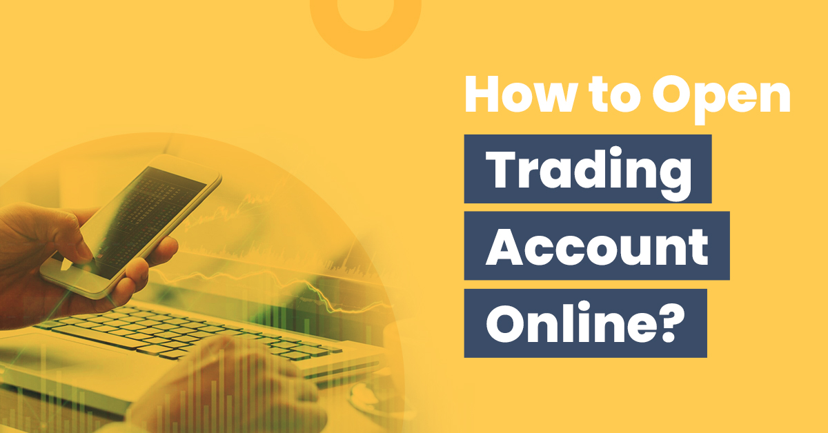 Keep reading to know the steps to open a trading account online