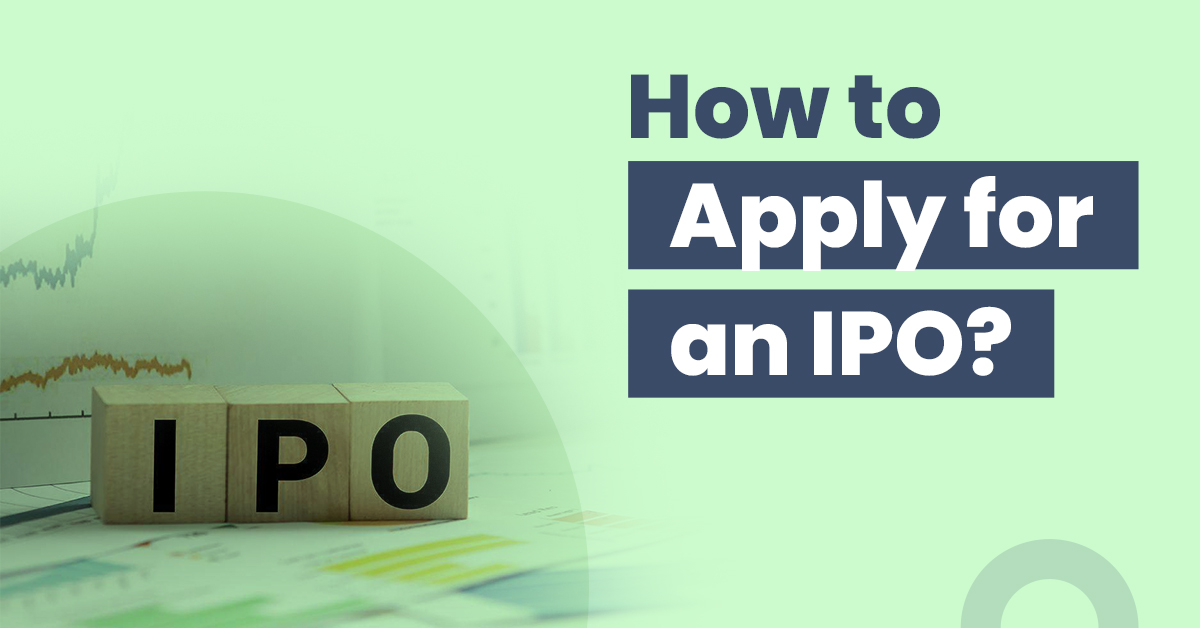 Read on to know about IPO and how to apply for the same