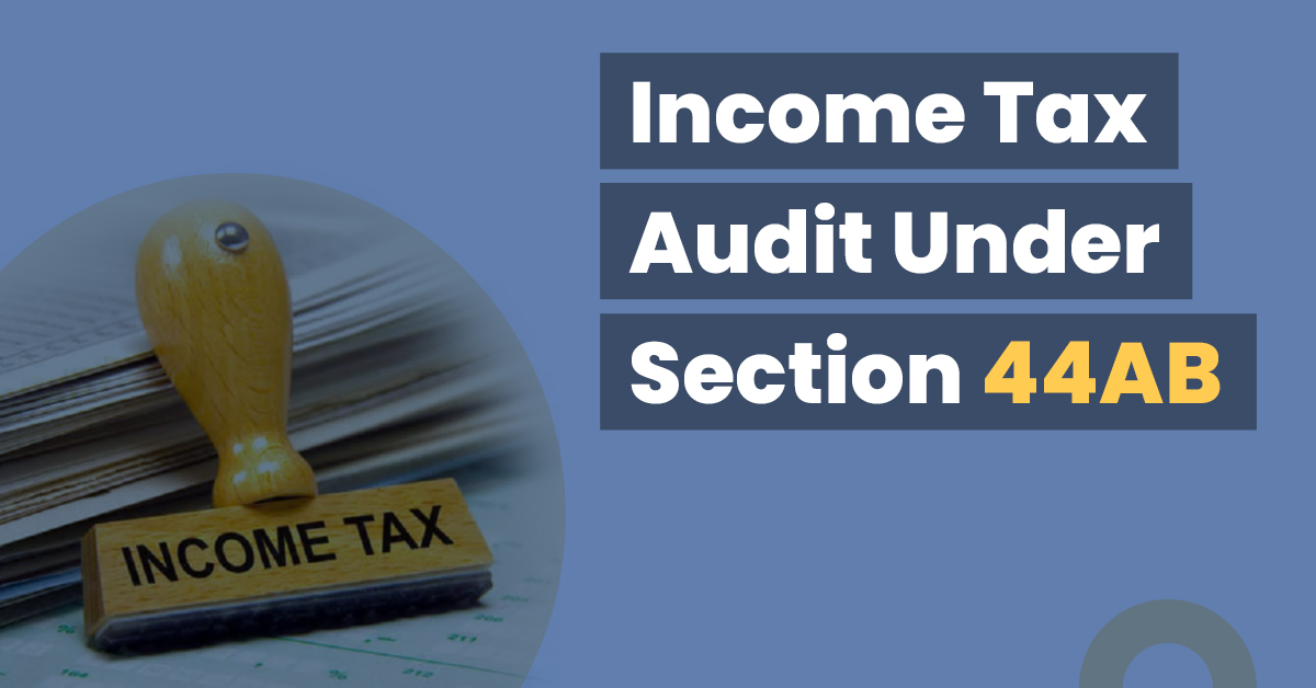 Income Tax Audit Under Section 44AB 1 Income Tax Audit Under 44AB - Guide to Section 44AB of Income Ta