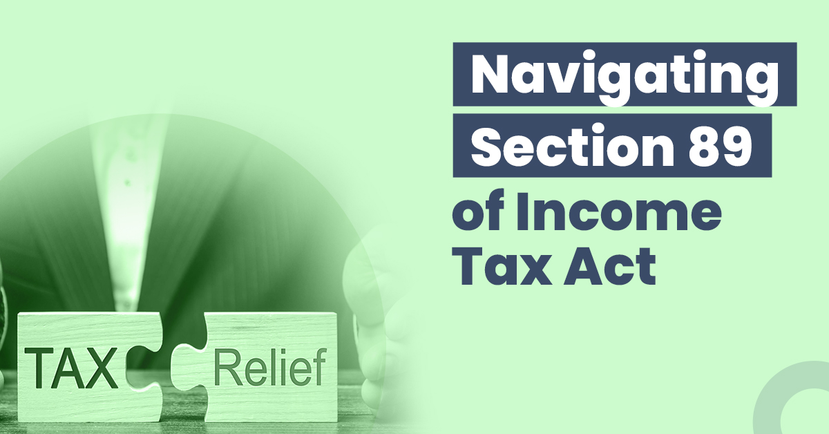 Navigating Section 89 of the Income Tax Act: How to Claim Relief