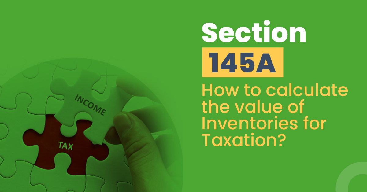 Section 145A: How to Calculate the Value of Inventories for Taxa