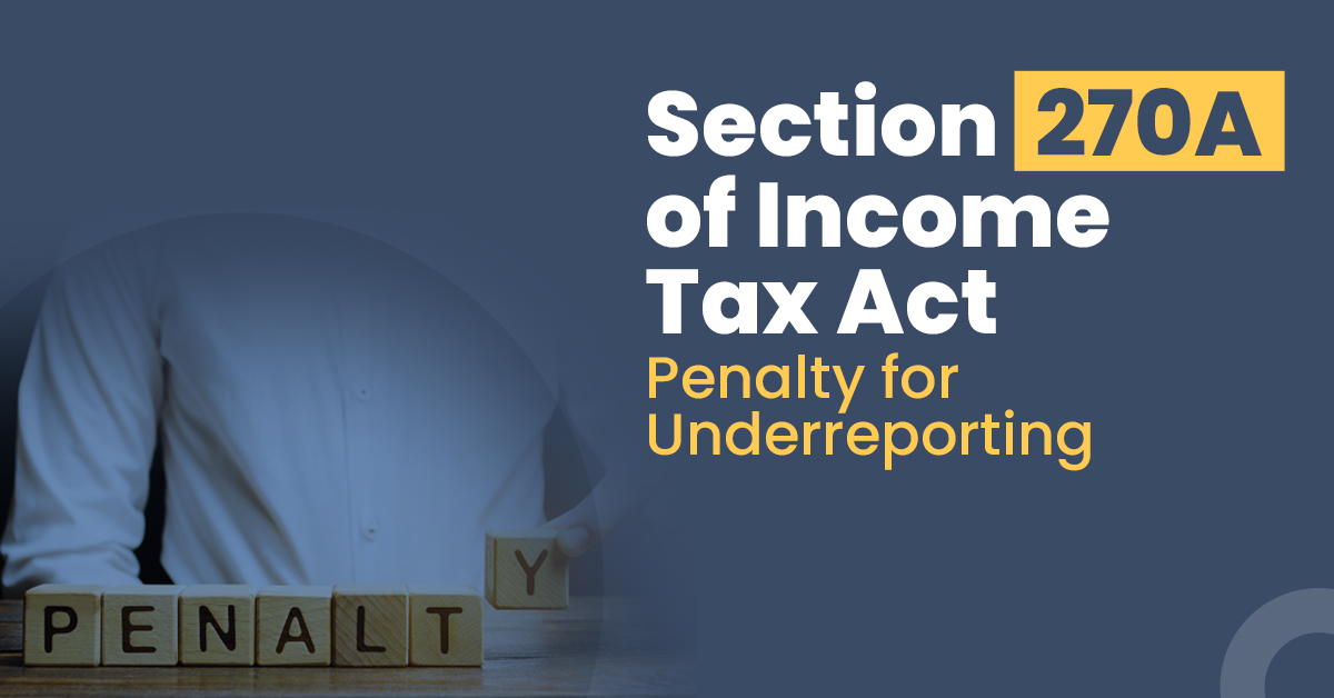 Section 270A of the Income Tax Act: Penalty For Underreporting