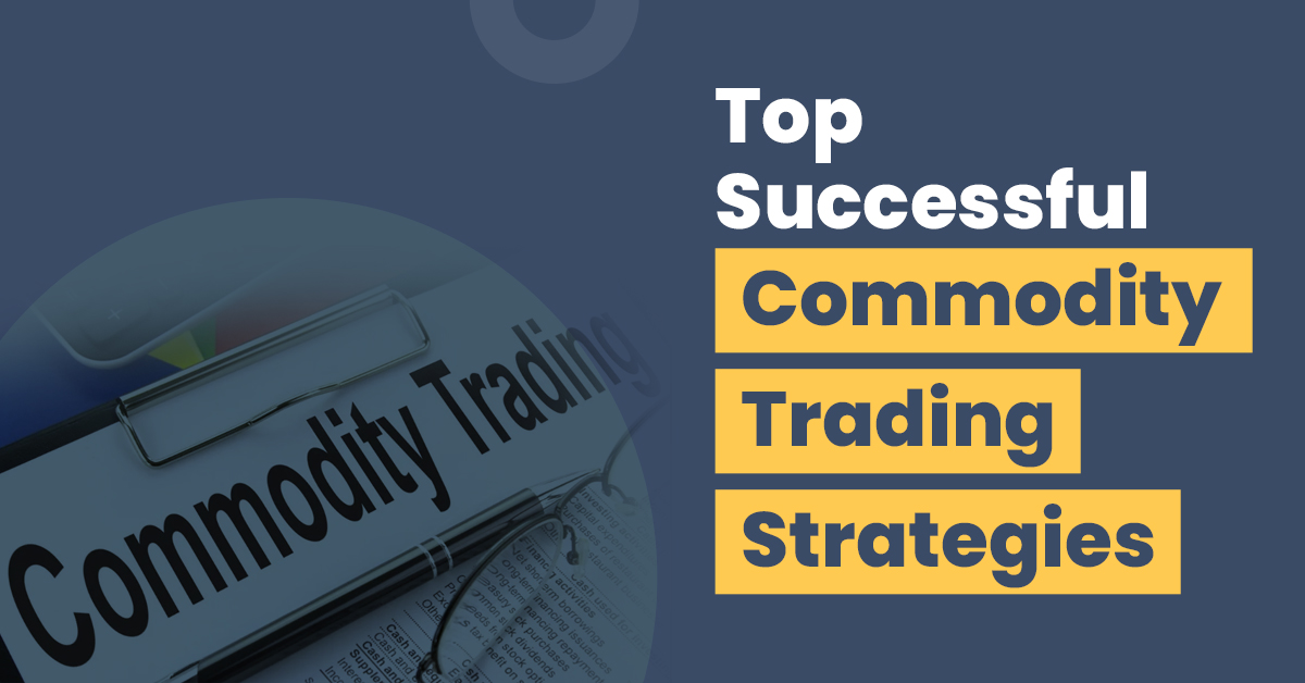 Top Successful Commodity Trading Strategies in India
