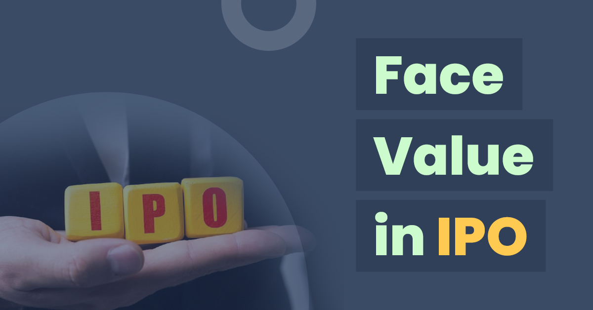 Face Value of IPOs: Meaning and Importance 1 What Is Face Value in IPO?