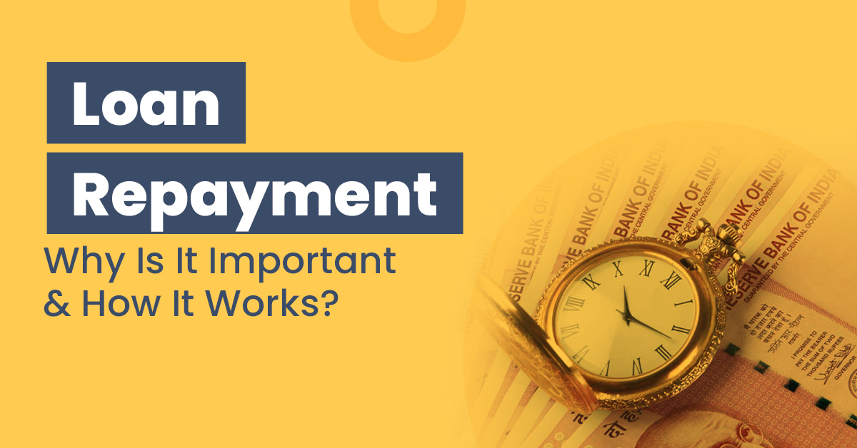 What Is Loan Repayment Why It Is Important How It Works