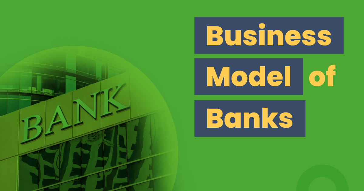 What Is the Business Model of Banks?