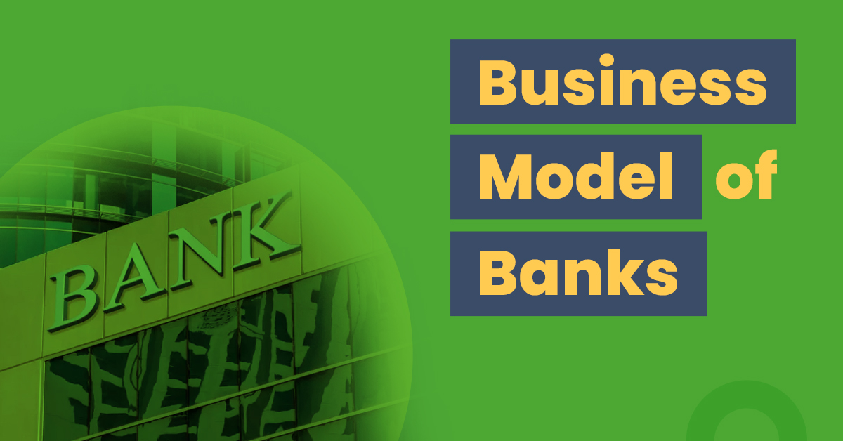 What Is the Business Model of Banks? 1 What Is the Business Model of Banks?