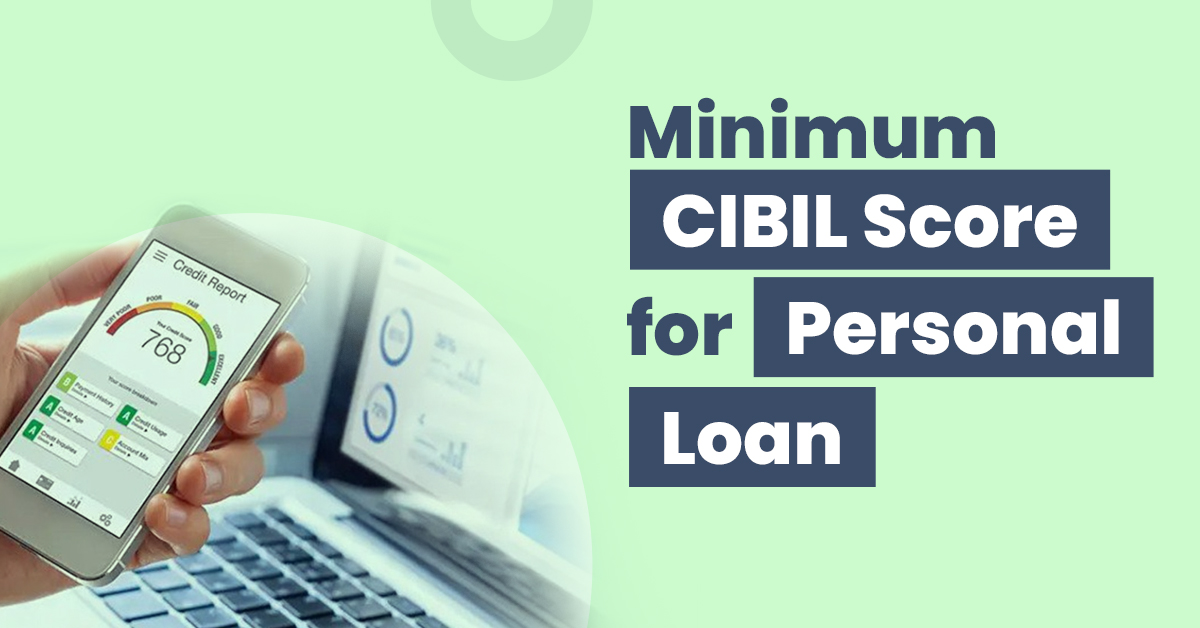 What Is the Minimum CIBIL Score for a Personal Loan