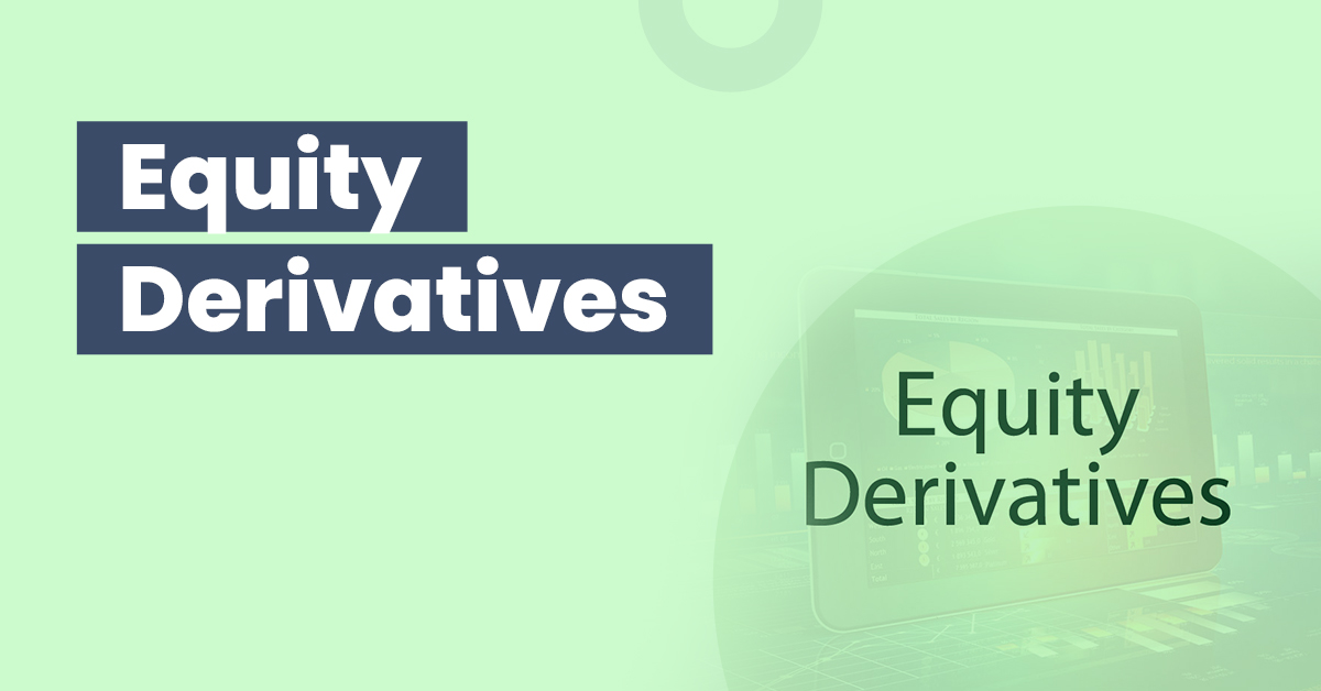 Equity Derivatives: Meaning, Benefits and Risks 1 What are Equity Derivatives