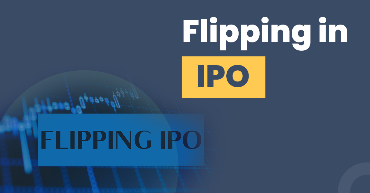 Flipping in IPO: Meaning, Risks and Benefits 1 What is Flipping in IPO?