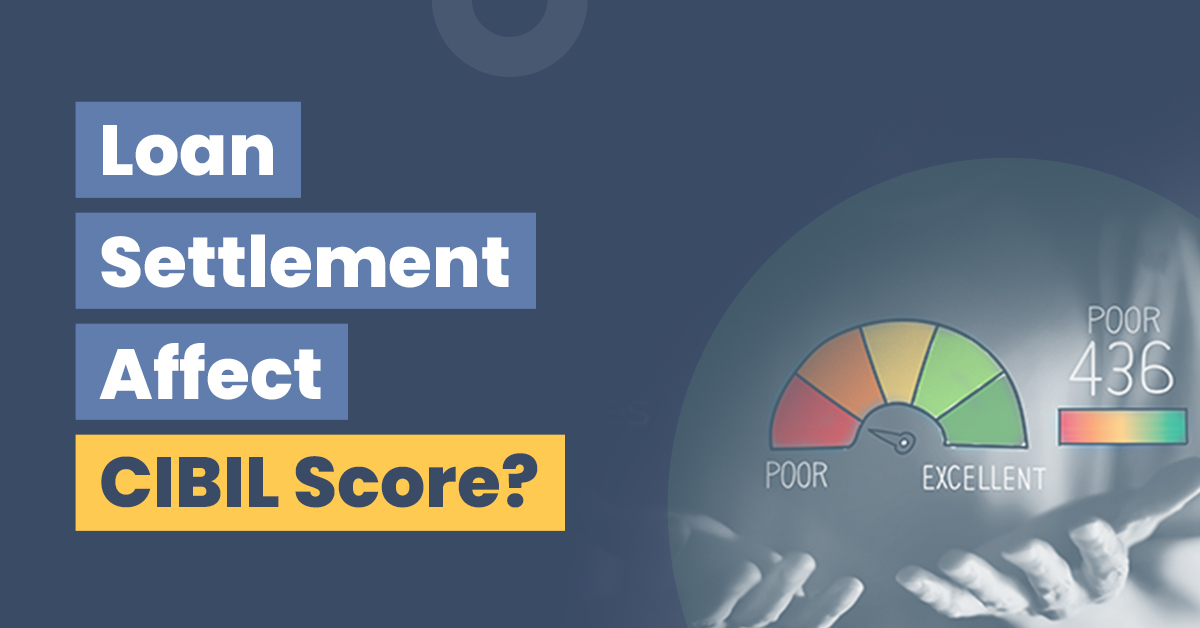 Can a Loan Settlement Affect Your CIBIL Score?