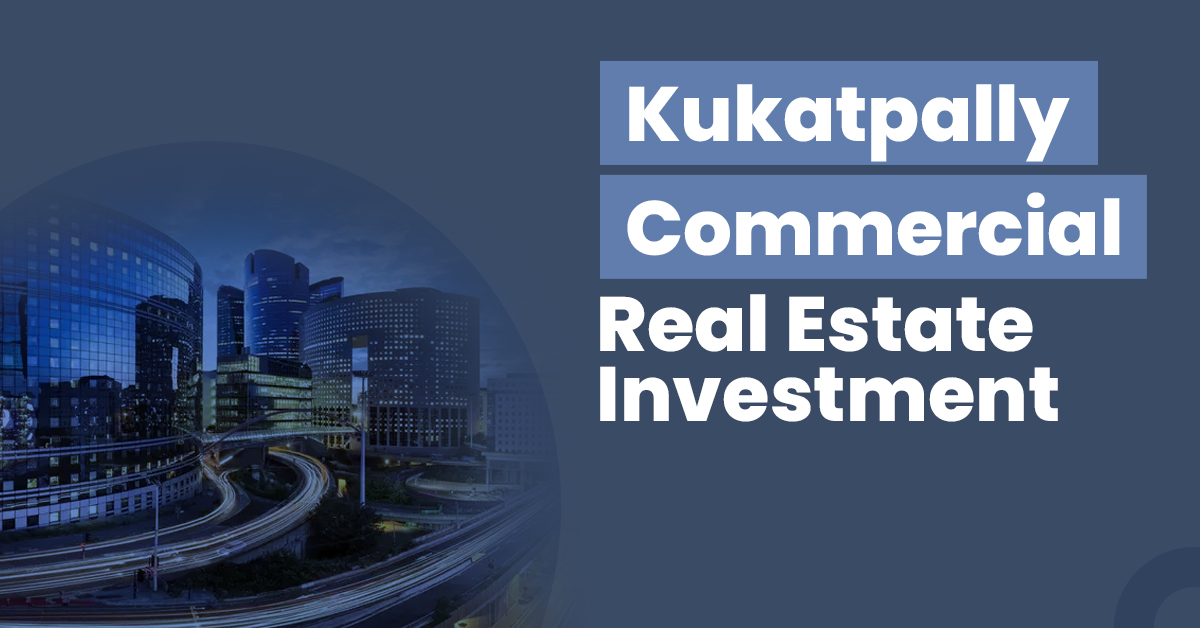 Commercial Real Estate Investment in Kukatpally