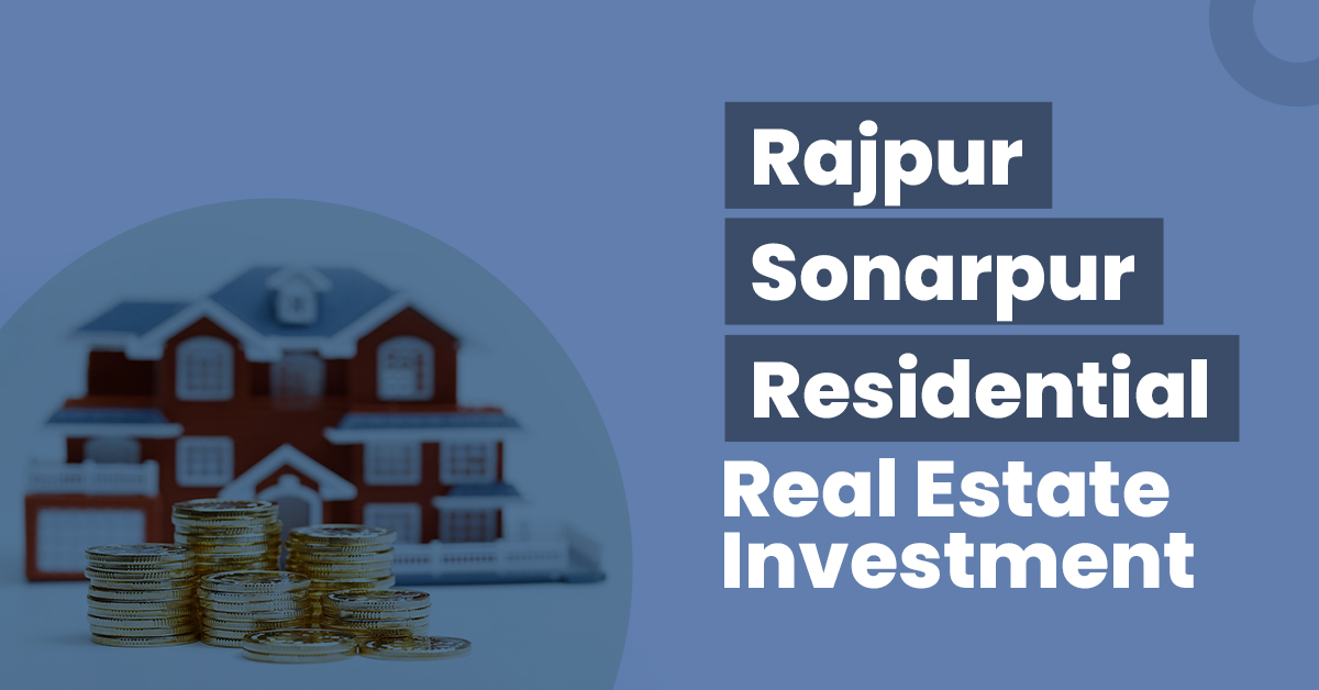 Rajpur Sonarpur Residential Real Estate Investment