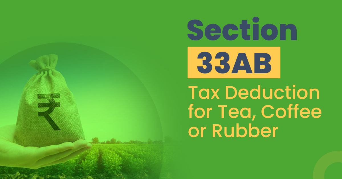 Section 33AB: Tax Deduction for Tea, Coffee, Or Rubber 1 Section 33AB